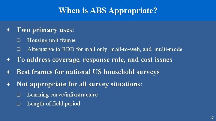 When is ABS Appropriate? ª Two primary uses: q q Housing unit frames Alternative