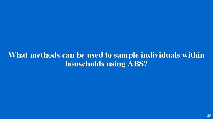 What methods can be used to sample individuals within households using ABS? 26 