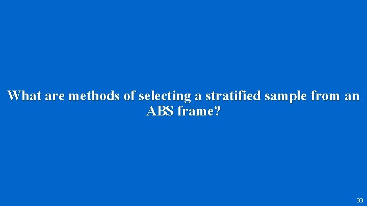 What are methods of selecting a stratified sample from an ABS frame? 33 