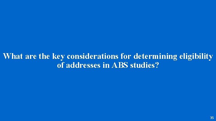 What are the key considerations for determining eligibility of addresses in ABS studies? 35