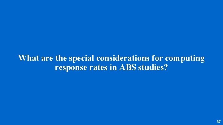 What are the special considerations for computing response rates in ABS studies? 37 
