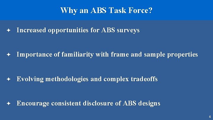 Why an ABS Task Force? ª Increased opportunities for ABS surveys ª Importance of