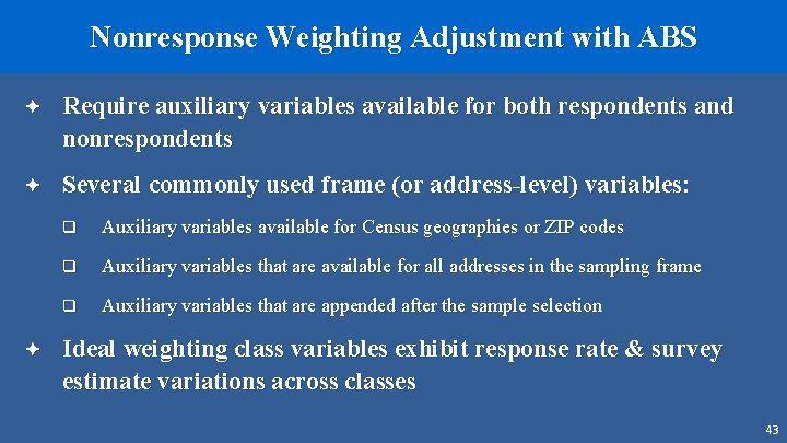 Nonresponse Weighting Adjustment with ABS ª Require auxiliary variables available for both respondents and
