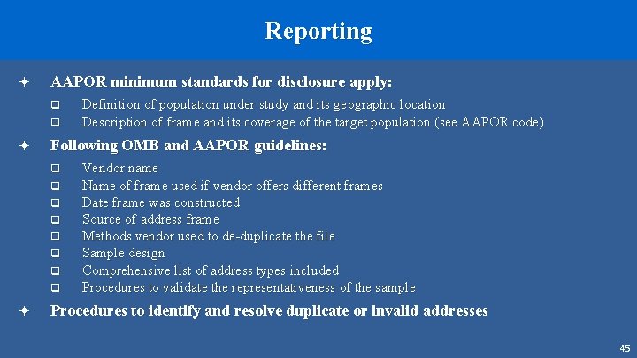 Reporting ª AAPOR minimum standards for disclosure apply: q q ª Following OMB and