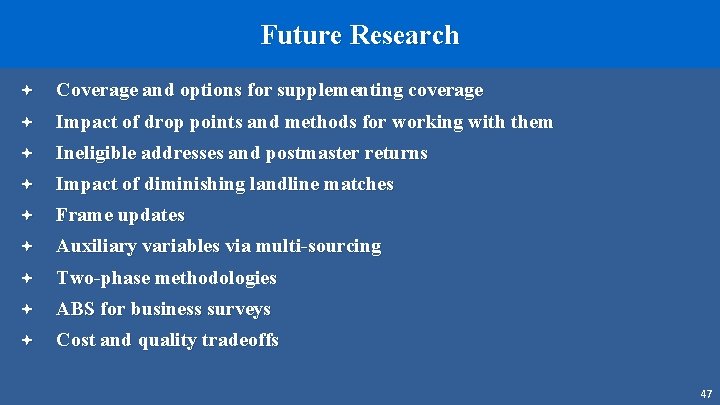 Future Research ª Coverage and options for supplementing coverage ª Impact of drop points