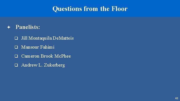 Questions from the Floor ª Panelists: q Jill Montaquila De. Matteis q Mansour Fahimi