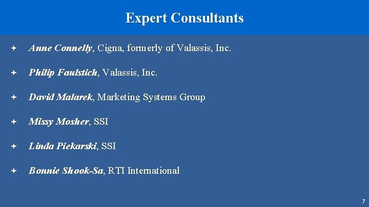 Expert Consultants ª Anne Connelly, Cigna, formerly of Valassis, Inc. ª Philip Faulstich, Valassis,