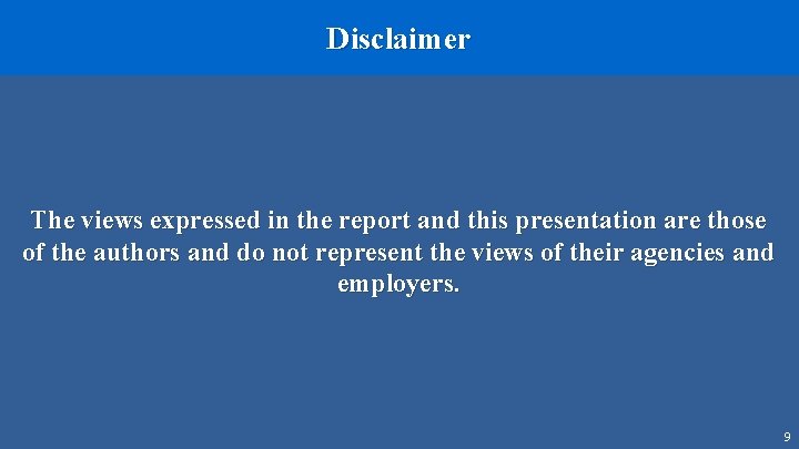 Disclaimer The views expressed in the report and this presentation are those of the