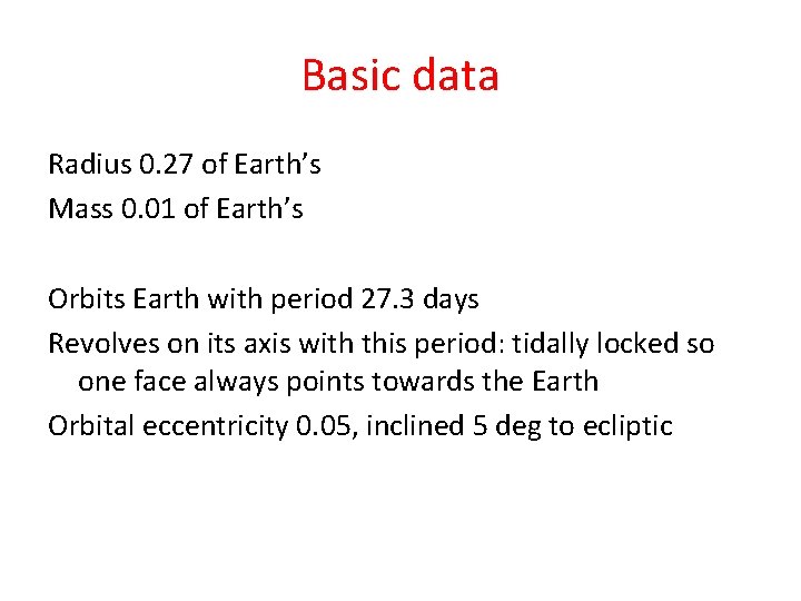 Basic data Radius 0. 27 of Earth’s Mass 0. 01 of Earth’s Orbits Earth