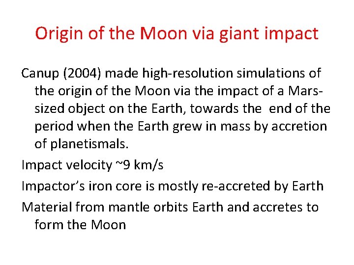 Origin of the Moon via giant impact Canup (2004) made high-resolution simulations of the