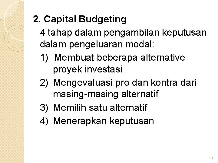 2. Capital Budgeting 4 tahap dalam pengambilan keputusan dalam pengeluaran modal: 1) Membuat beberapa 2. Capital Budgeting 4 tahap dalam pengambilan keputusan dalam pengeluaran modal: 1) Membuat beberapa