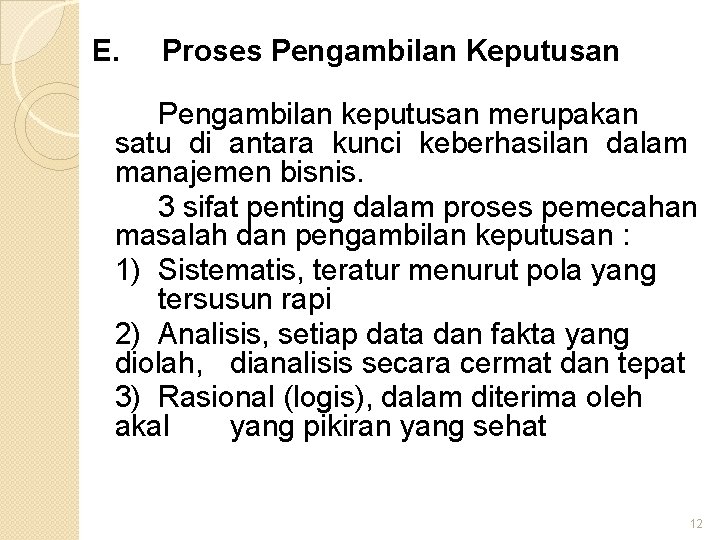 E. Proses Pengambilan Keputusan Pengambilan keputusan merupakan satu di antara kunci keberhasilan dalam manajemen E. Proses Pengambilan Keputusan Pengambilan keputusan merupakan satu di antara kunci keberhasilan dalam manajemen