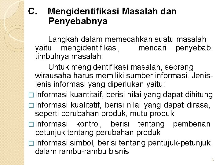 C. Mengidentifikasi Masalah dan Penyebabnya Langkah dalam memecahkan suatu masalah yaitu mengidentifikasi, mencari penyebab C. Mengidentifikasi Masalah dan Penyebabnya Langkah dalam memecahkan suatu masalah yaitu mengidentifikasi, mencari penyebab