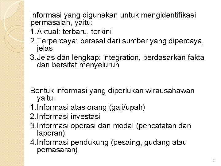 Informasi yang digunakan untuk mengidentifikasi permasalah, yaitu: 1. Aktual: terbaru, terkini 2. Terpercaya: berasal Informasi yang digunakan untuk mengidentifikasi permasalah, yaitu: 1. Aktual: terbaru, terkini 2. Terpercaya: berasal