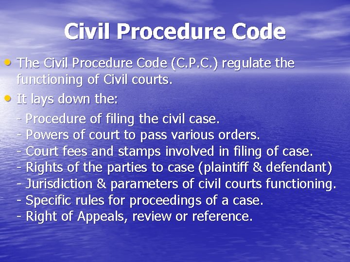 Civil Procedure Code • The Civil Procedure Code (C. P. C. ) regulate the