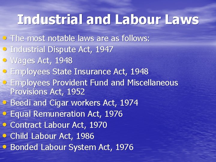 Industrial and Labour Laws • The most notable laws are as follows: • Industrial