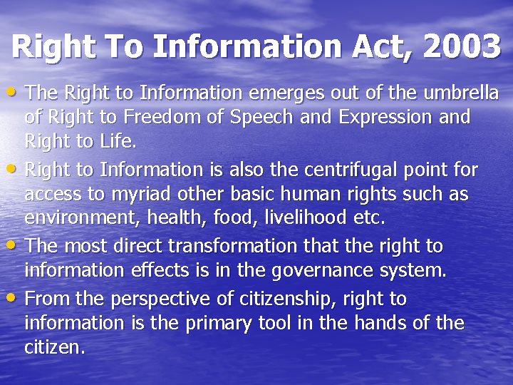 Right To Information Act, 2003 • The Right to Information emerges out of the