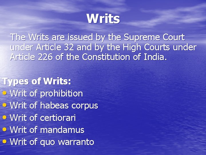 Writs The Writs are issued by the Supreme Court under Article 32 and by