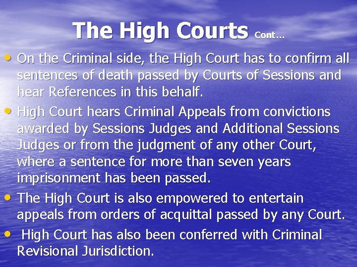 The High Courts Cont… • On the Criminal side, the High Court has to