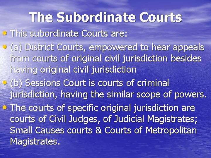 The Subordinate Courts • This subordinate Courts are: • (a) District Courts, empowered to