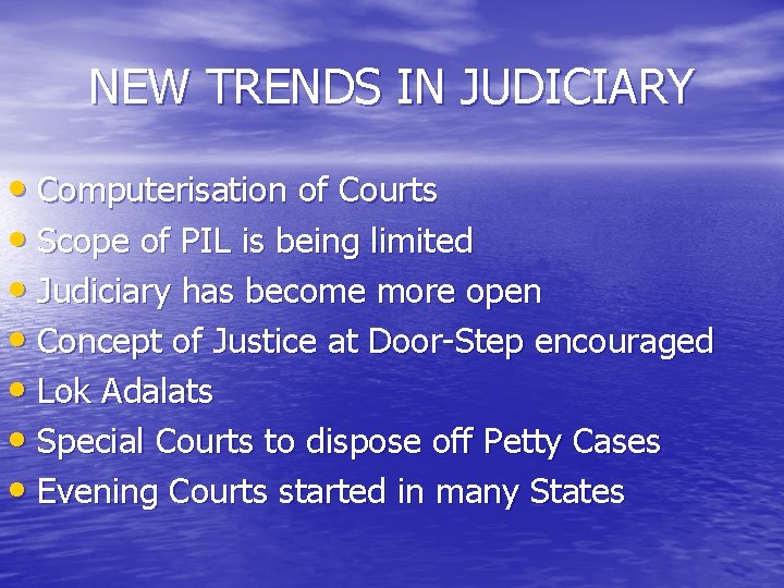 NEW TRENDS IN JUDICIARY • Computerisation of Courts • Scope of PIL is being