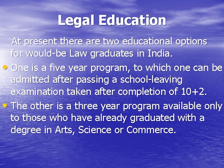 Legal Education At present there are two educational options for would-be Law graduates in