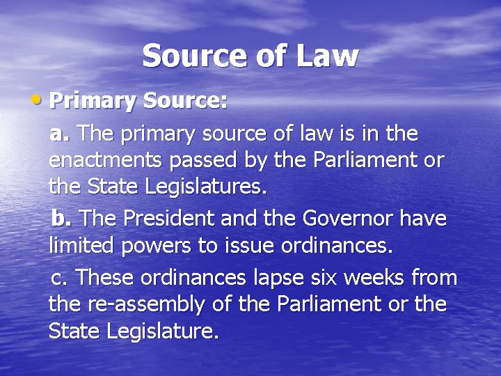 Source of Law • Primary Source: a. The primary source of law is in