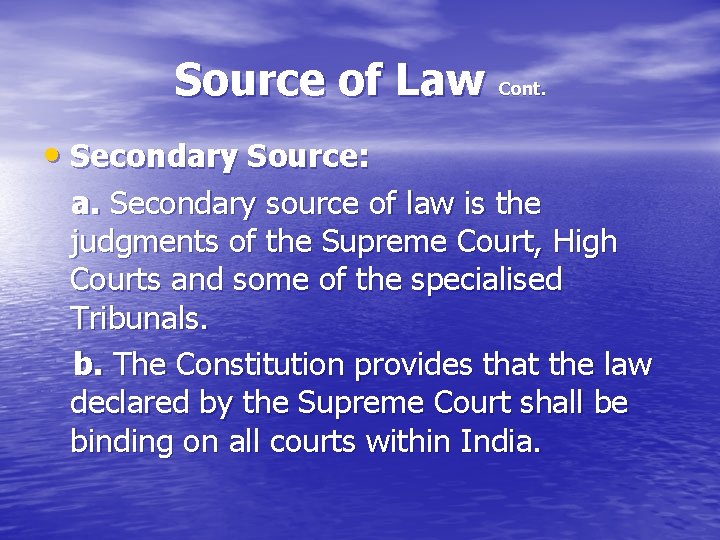 Source of Law Cont. • Secondary Source: a. Secondary source of law is the