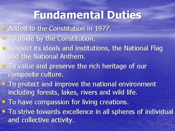Fundamental Duties • Added to the Constitution in 1977. • To abide by the
