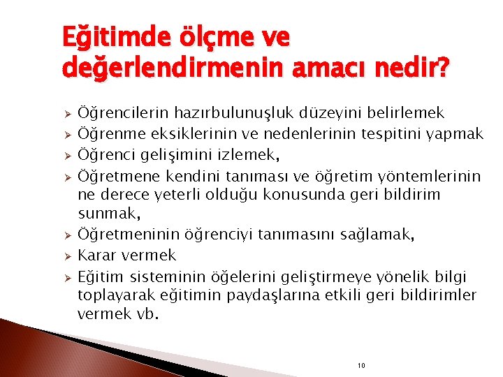 Eğitimde ölçme ve değerlendirmenin amacı nedir? Ø Ø Ø Ø Öğrencilerin hazırbulunuşluk düzeyini belirlemek