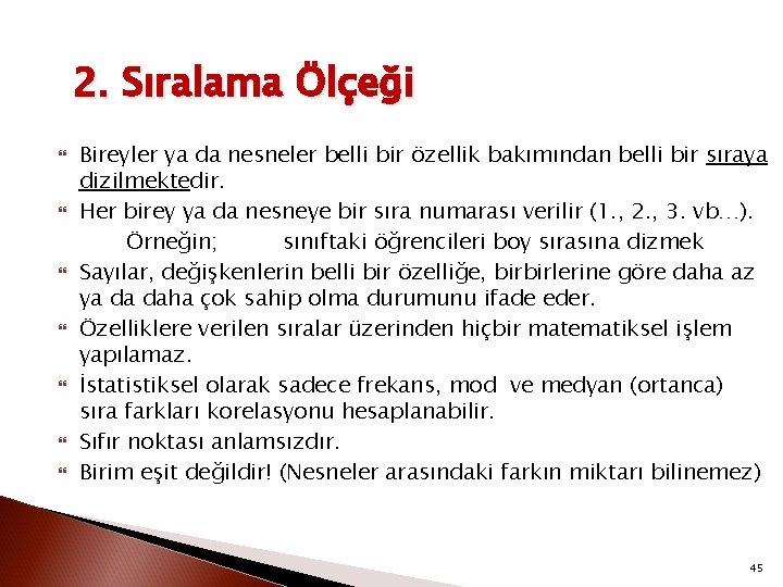 2. Sıralama Ölçeği Bireyler ya da nesneler belli bir özellik bakımından belli bir sıraya