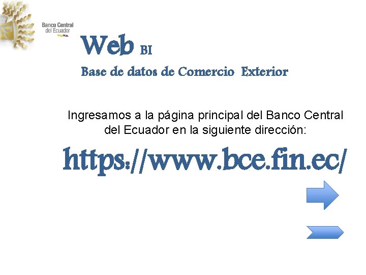 Web BI Base de datos de Comercio Exterior Ingresamos a la página principal del