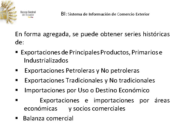 BI: Sistema de Información de Comercio Exterior En forma agregada, se puede obtener series