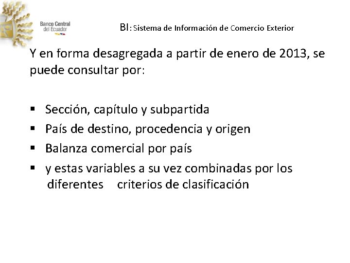 BI: Sistema de Información de Comercio Exterior Y en forma desagregada a partir de