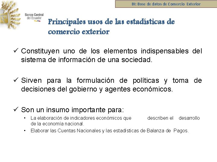 BI: Base de datos de Comercio Exterior Principales usos de las estadísticas de comercio