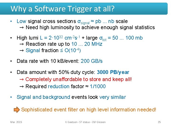 Why a Software Trigger at all? • Low signal cross sections σsignal ≈ pb.