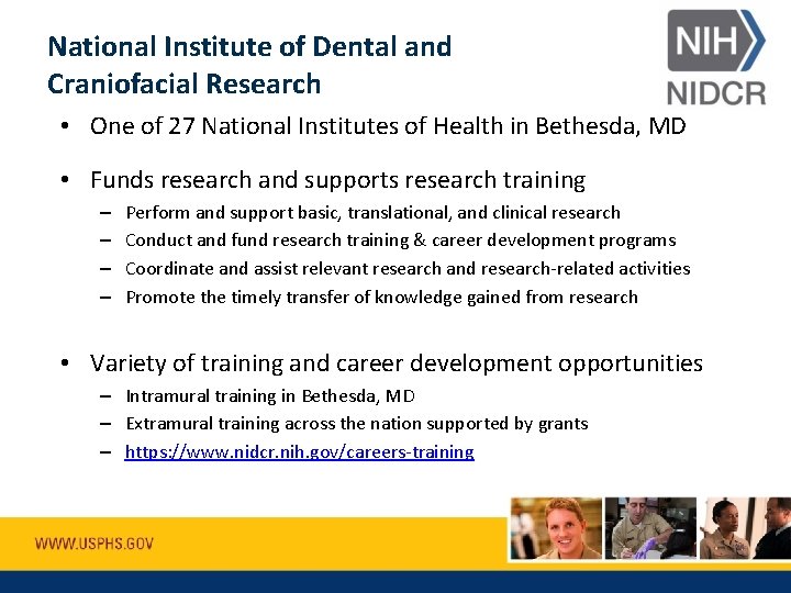 National Institute of Dental and Craniofacial Research • One of 27 National Institutes of