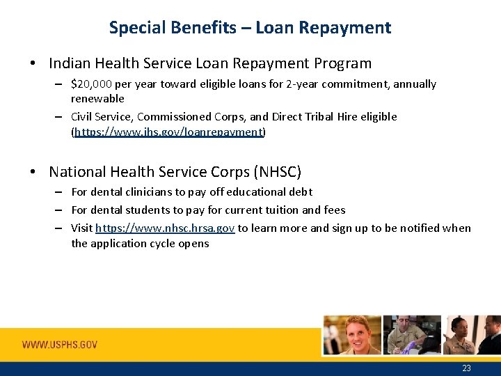 Special Benefits – Loan Repayment • Indian Health Service Loan Repayment Program – $20,