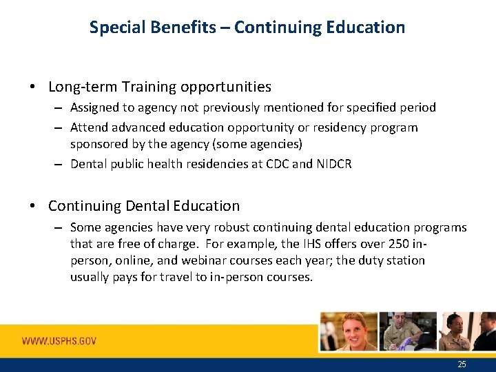 Special Benefits – Continuing Education • Long-term Training opportunities – Assigned to agency not