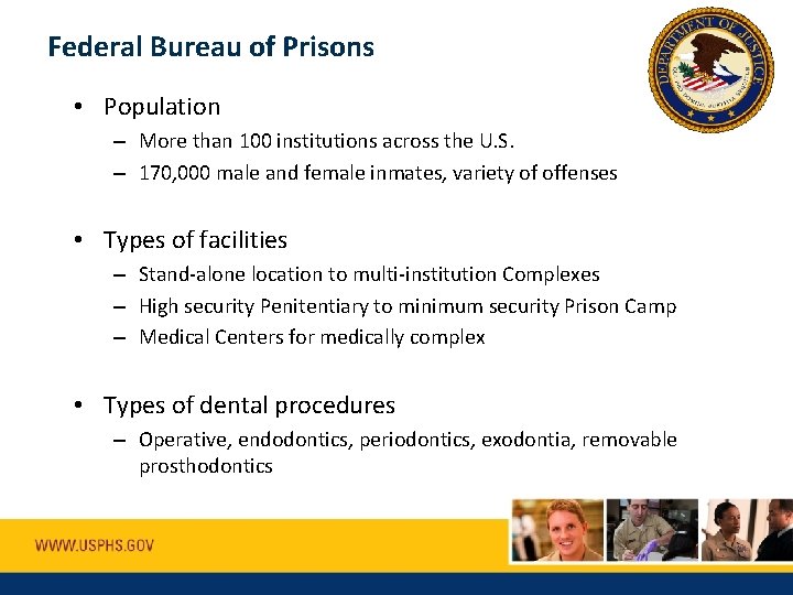 Federal Bureau of Prisons • Population – More than 100 institutions across the U.