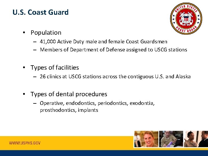 U. S. Coast Guard • Population – 41, 000 Active Duty male and female