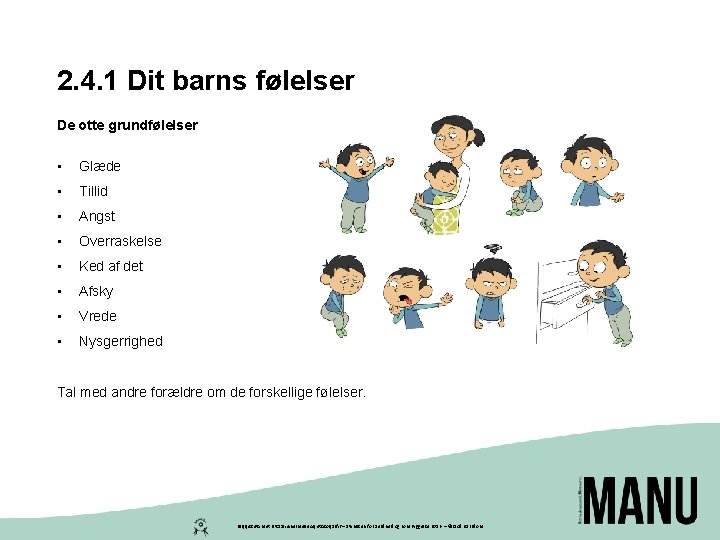 2. 4. 1 Dit barns følelser De otte grundfølelser • Glæde • Tillid •