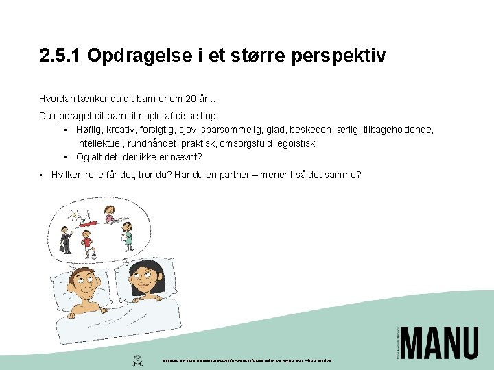 2. 5. 1 Opdragelse i et større perspektiv Hvordan tænker du dit barn er