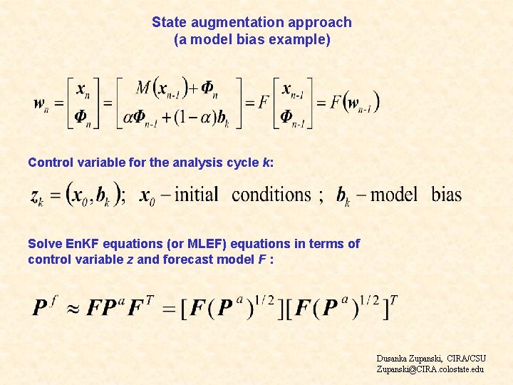 State augmentation approach (a model bias example) Control variable for the analysis cycle k: