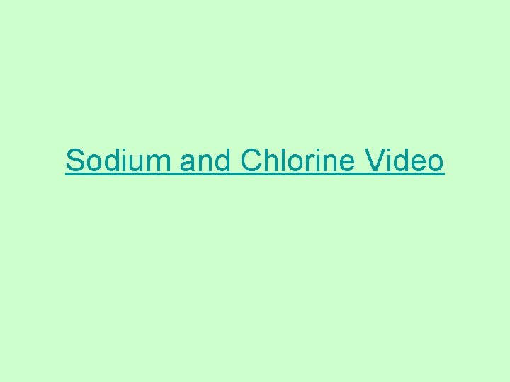 Sodium and Chlorine Video 