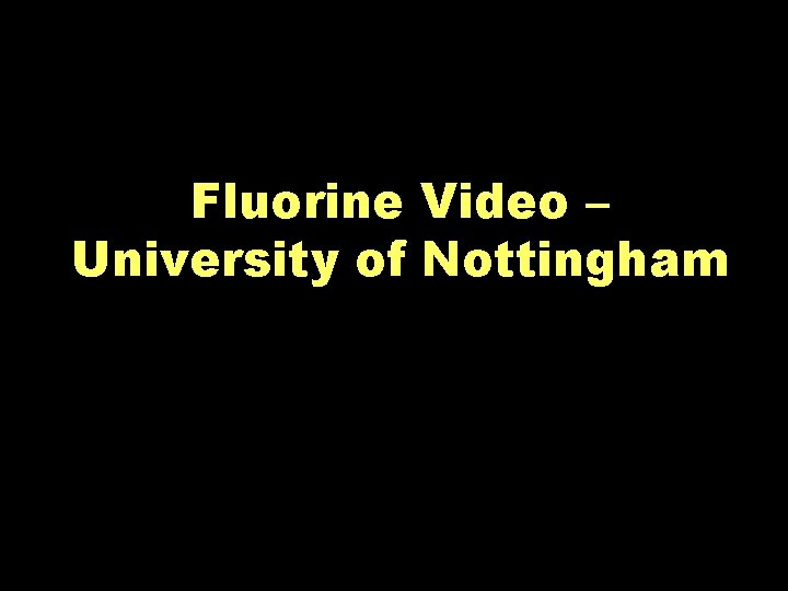 Fluorine Video – University of Nottingham 