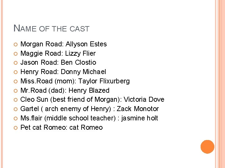 NAME OF THE CAST Morgan Road: Allyson Estes Maggie Road: Lizzy Flier Jason Road: