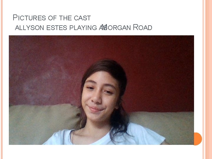 PICTURES OF THE CAST ALLYSON ESTES PLAYING AS MORGAN ROAD 