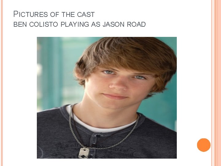 PICTURES OF THE CAST BEN COLISTO PLAYING AS JASON ROAD 