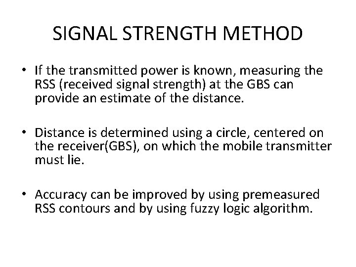 SIGNAL STRENGTH METHOD • If the transmitted power is known, measuring the RSS (received